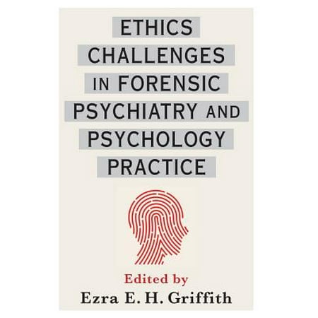 Ethics Challenges in Forensic Psychiatry and Psychology (Best Forensic Psychiatry Fellowships)