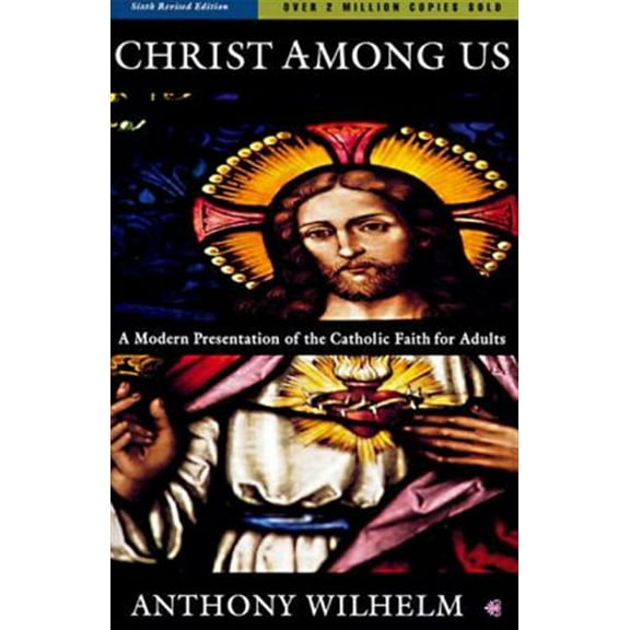Pre-Owned Christ Among Us: A Modern Presentation of the Catholic Faith for Adults, Sixth Edition (Paperback) 0060693495 9780060693497