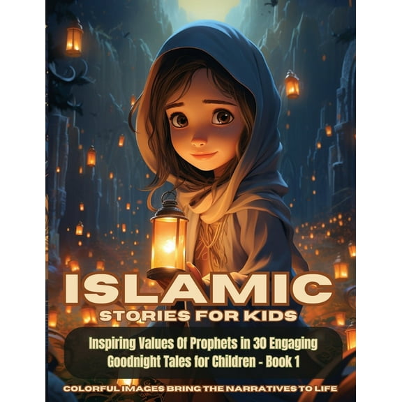 Islamic Stories for Kids Islamic Stories For Kids: Inspiring Values Of Prophets in 30 Engaging Goodnight Tales for Children - Book 1: Inspiring V, Book 1, (Paperback)