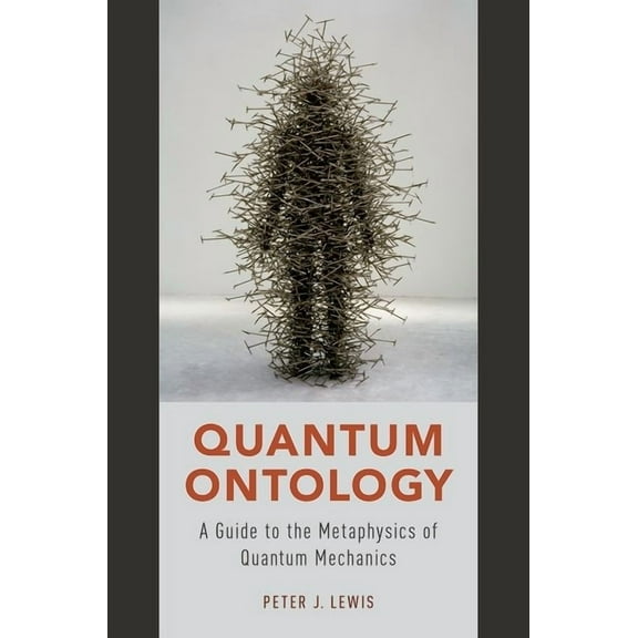 Quantum Ontology: A Guide to the Metaphysics of Quantum Mechanics, (Paperback)