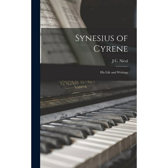 Synesius of Cyrene: His Life and Writings (Hardcover)
