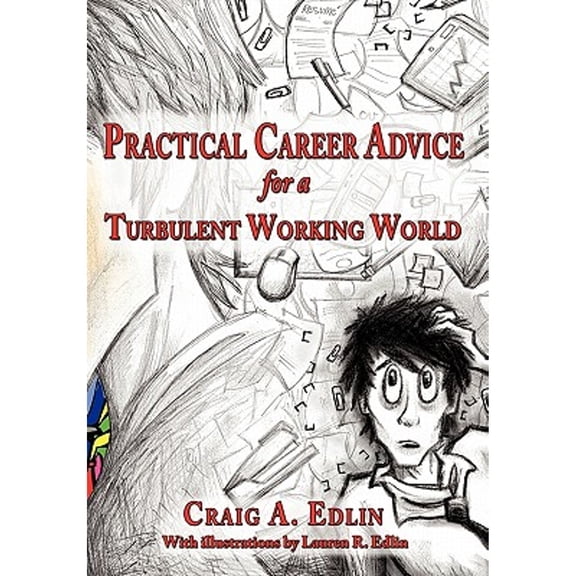 Practical Career Advice for a Turbulent Working World (Paperback) by Craig A Edlin