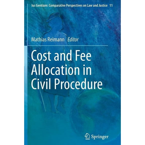 Ius Gentium: Comparative Perspectives on Cost and Fee Allocation in Civil Procedure: A Comparative Study, Book 11, (Paperback)