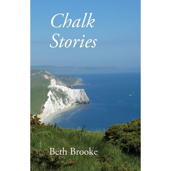 Chalk Stories: Poems grounded in the landscape, history and people of Dorset (Paperback)