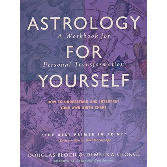 Pre-Owned Astrology for Yourself: How to Understand and Interpret Your Own Birth Chart - A Workbook for Personal Transformation Paperback