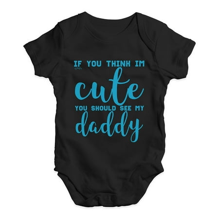 

Baby Unisex Baby Grow Bodysuit If You Think I m Cute See My Daddy Cute Infant Bodysuit