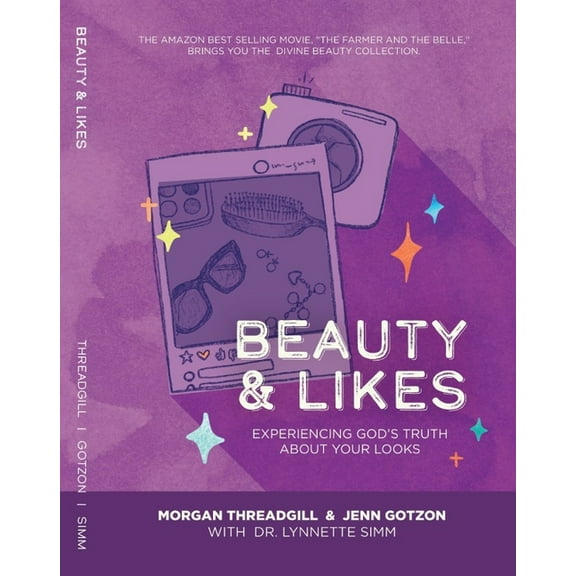 Beauty & Likes: Experiencing God's Truth about Your Looks, (Paperback)
