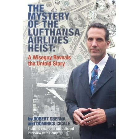 The Mystery of the Lufthansa Airlines Heist: A Wiseguy Reveals the Untold Story