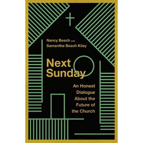 Next Sunday: An Honest Dialogue about the Future of the Church, (Paperback)