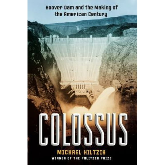 Pre-Owned Colossus: Hoover Dam and the Making of the American Century (Hardcover) 1416532161 9781416532163