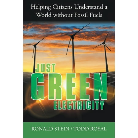 Just Green Electricity : Helping Citizens Understand a World Without Fossil Fuels (Paperback)