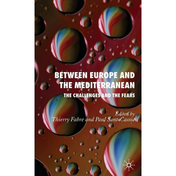 Between Europe and the Mediterranean: The Challenges and the Fears, (Hardcover)