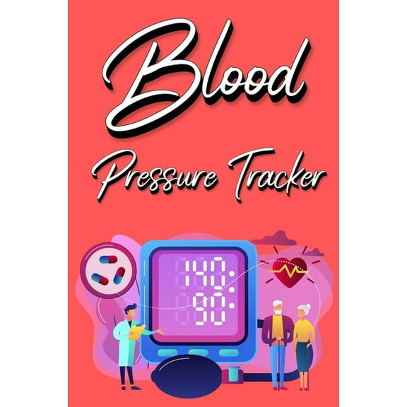 Blood Pressure Tracker: Track, Record And Monitor Blood Pressure at Home: Blood Pressure Journal Book - Clear and Simple, (Paperback)