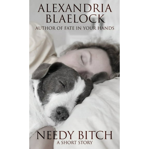 Needy Bitch: A Short Story, (Paperback)