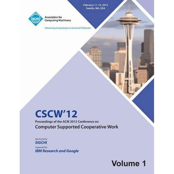 CSCW 12 Proceedings of the ACM 2012 Conference on Computer Supported Work (V1) (Paperback)