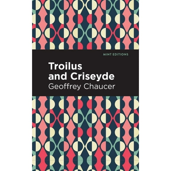 Mint Editions (Poetry and Verse) Troilus and Criseyde, (Hardcover)