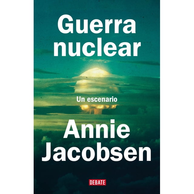 Libro Guerra Nuclear Tapa Blanda, Autor Annie Jacobsen, Editorial Debate