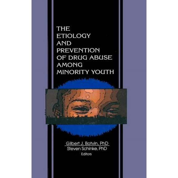 The Etiology and Prevention of Drug Abuse Among Minority Youth, (Hardcover)