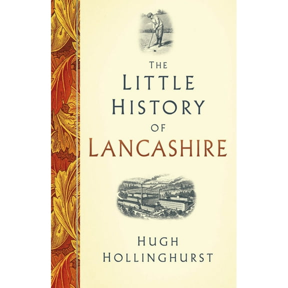 The Little History of Lancashire, (Hardcover)