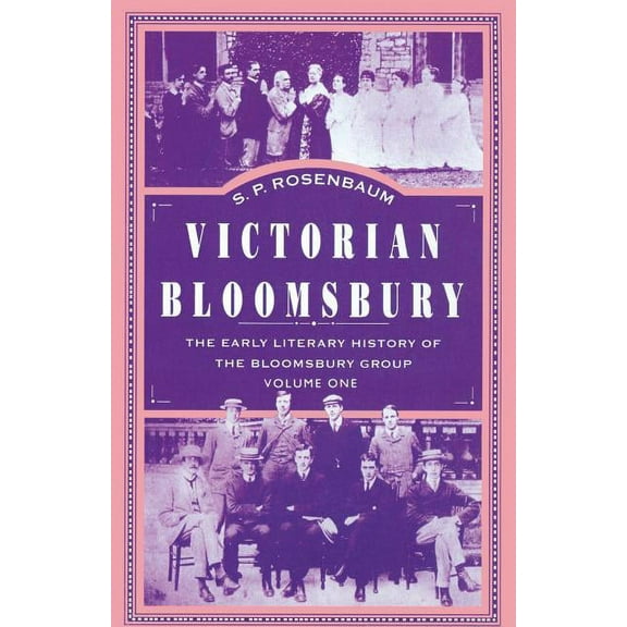 Victorian Bloomsbury: Volume 1: The Early Literary History of the Bloomsbury Group, (Paperback)