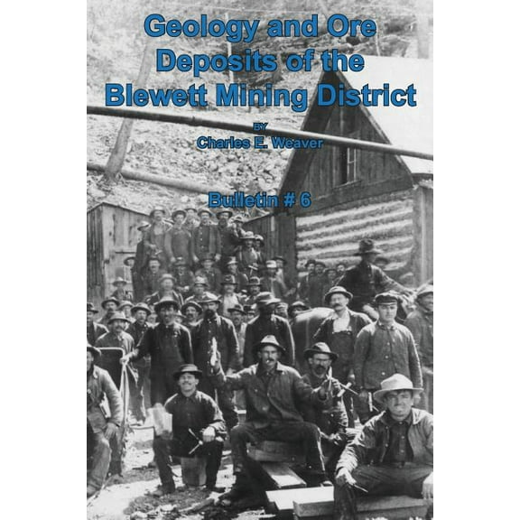 Geology and Ore Deposits of the Blewett Mining District
