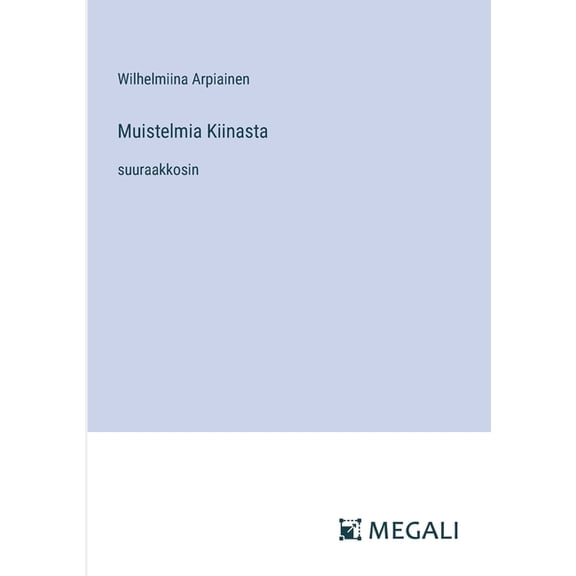 Muistelmia Kiinasta: suuraakkosin, (Paperback)