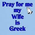 thumbnail image 3 of CafePress - Pray For Me My Wife Is Greek Light T Shirt - Men's Classic Graphic T-Shirt, 3 of 4