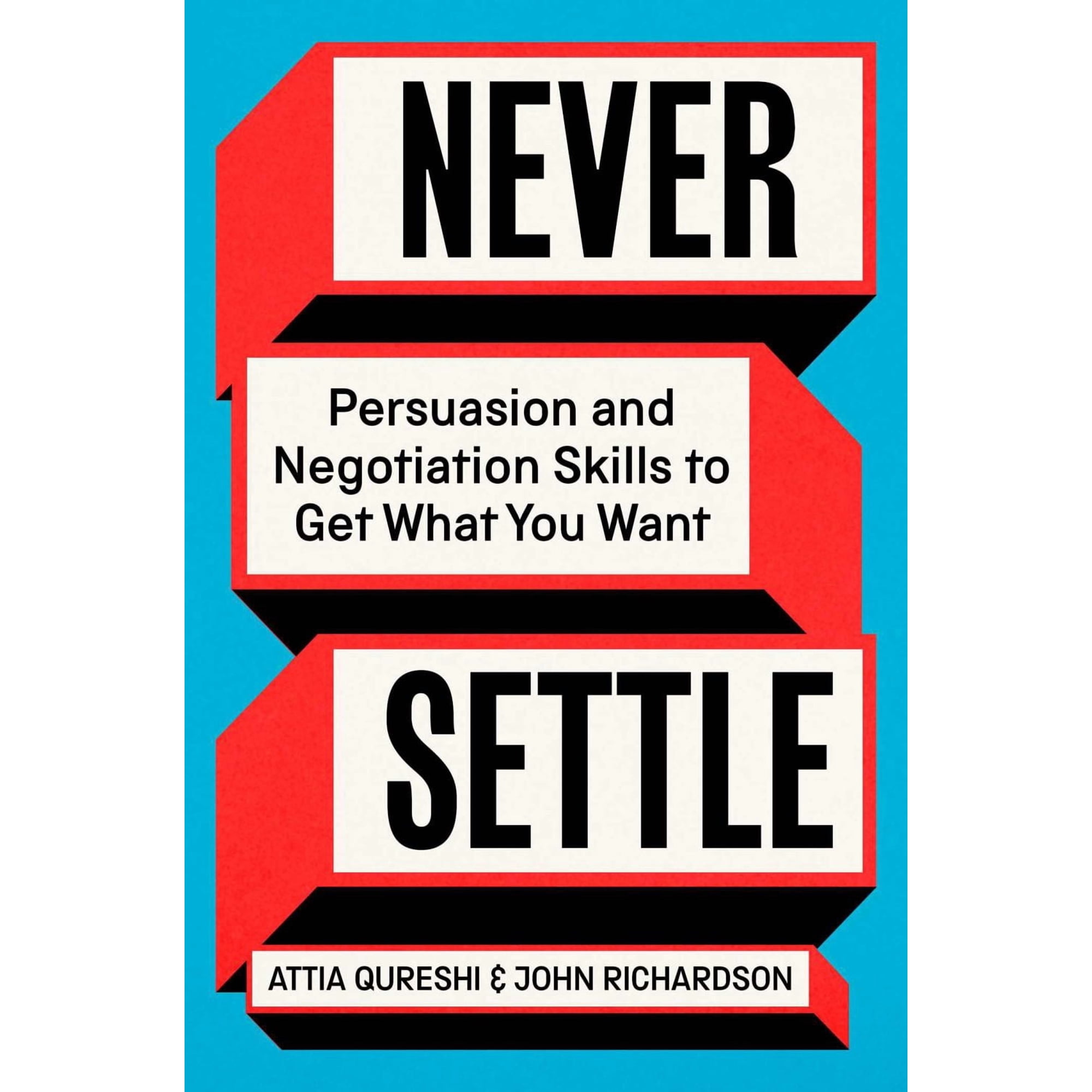 Never Settle: Persuasion and Negotiation Skills to Get What You Want (Hardcover)