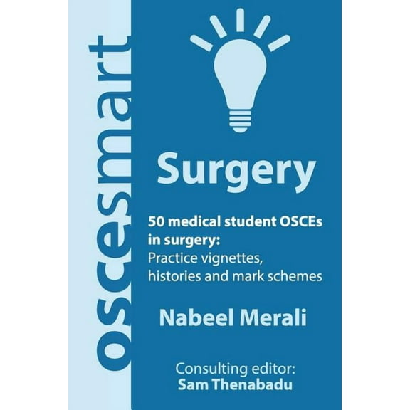 OSCEsmart - 50 medical student OSCEs in Surgery: Vignettes, histories and mark schemes for your finals. (Paperback)