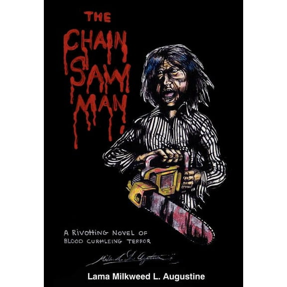 The Chainsaw Man (Hardcover) by Lama Milkweed L Augustine