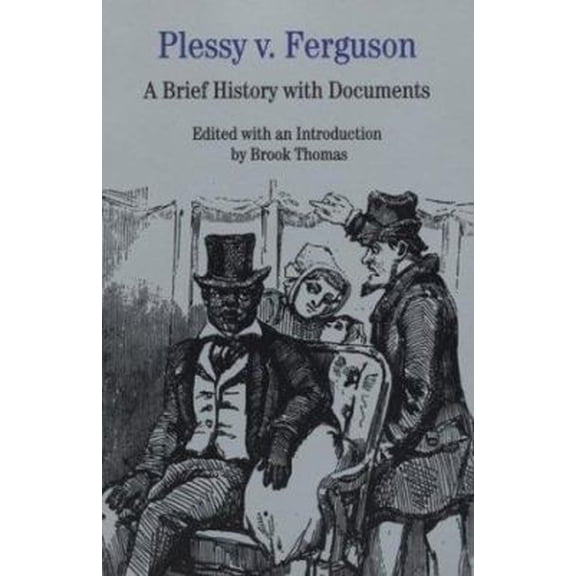 Pre-Owned Plessy V. Ferguson: A Brief History with Documents (Paperback) 0312137435 9780312137434