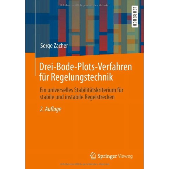 Drei-Bode-Plots-Verfahren für Regelungstechnik: Ein universelles Stabilitätskriterium für stabile und instabile Regelstrecken