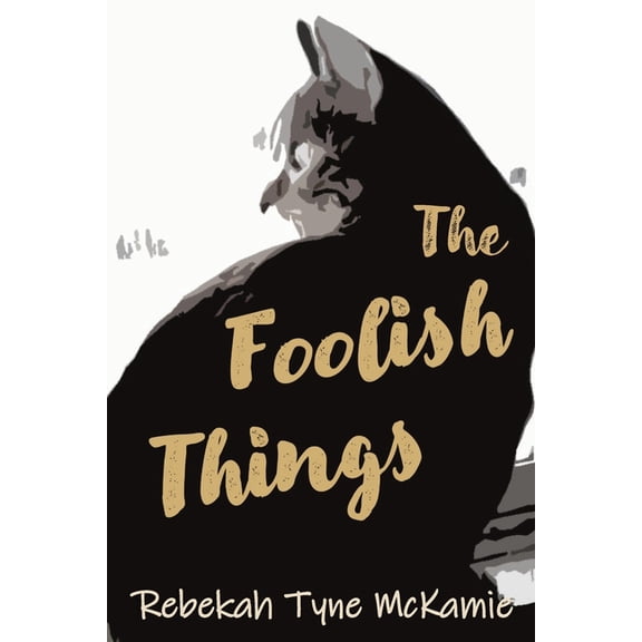 The Foolish Things, (Paperback)