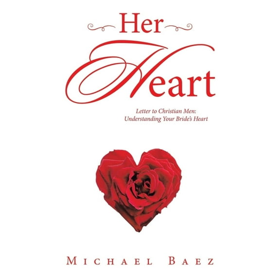 Her Heart: Letter to Christian Men: Understanding Your Bride's Heart, (Paperback)
