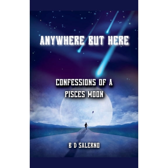 Anywhere But Here: Confessions of A Pisces Moon, (Paperback)
