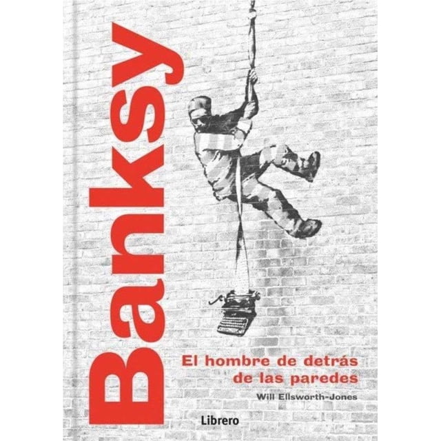 Banksy el hombre detrás de las paredes Librero Pasta Dura
