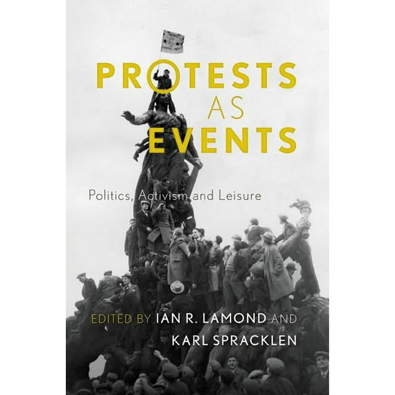 Protests as Events : Politics, Activism and Leisure (Paperback)