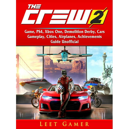 The Crew 2 Game, PS4, Xbox One, Demolition Derby, Cars, Gameplay, Cities, Airplanes, Achievements, Guide Unofficial - (Best Way To Record Ps4 Gameplay)