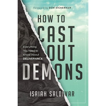 How to Cast Out Demons: Everything You Need to Know about Deliverance, (Paperback)