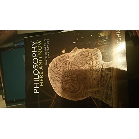 Pre-Owned Philosophy Here and Now: Powerful Ideas in Everyday Life (Paperback) 0190207035 9780190207038