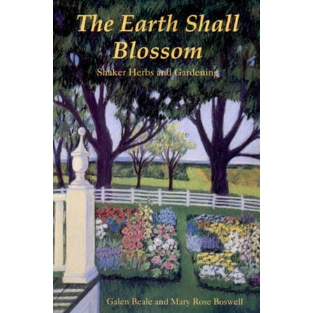 Pre-Owned The Earth Shall Blossom: Shaker Herbs and Gardening (Paperback) 0881501832 9780881501834