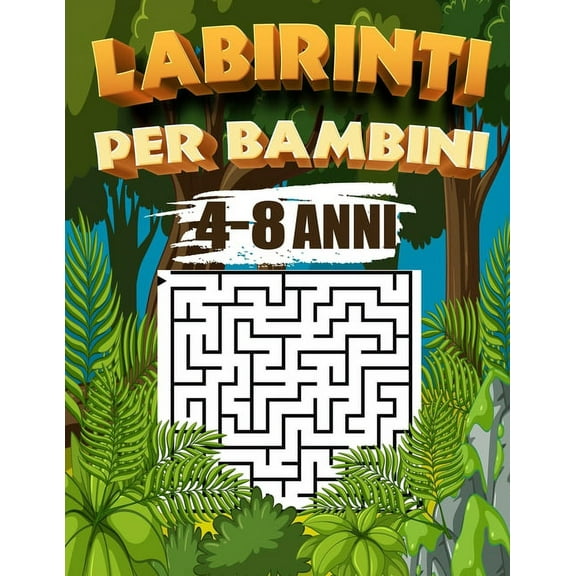 labirinti per bambini 4-8 anni: Libri di Attività Puzzle per Bambini, Libri Labirinti Bambini, Puzzle per Ragazzi (Paperback)