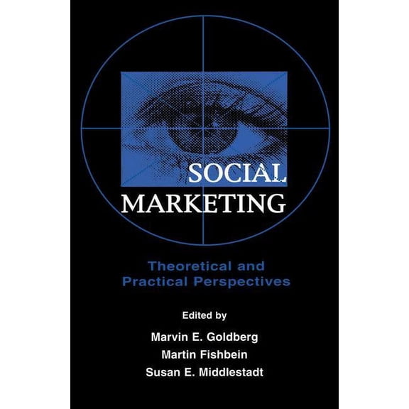 Social Marketing: Theoretical and Practical Perspectives, (Paperback)