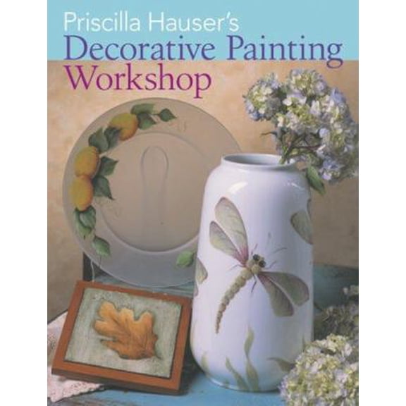 Pre-Owned Priscilla Hauser's Decorative Painting Workshop (Paperback) 1402753896 9781402753893