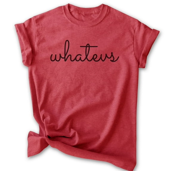 Whatevs Shirt, Unisex Women's Men's Shirt, Whatever Shirt, Don't Care Shirt, Heather Red, Large