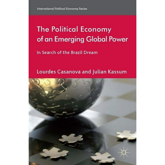 International Political Economy The Political Economy of an Emerging Global Power: In Search of the Brazil Dream, (Hardcover)