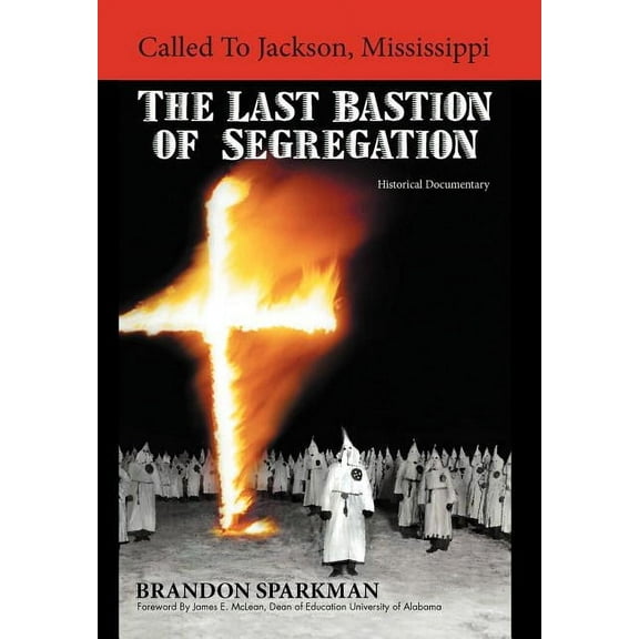 Called to Jackson, Mississippi : The Last Bastion of Segregation: A Historical Documentary (Hardcover)
