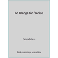 thumbnail image 1 of Pre-Owned An Orange for Frankie (Paperback) 0439823218 9780439823210, 1 of 1