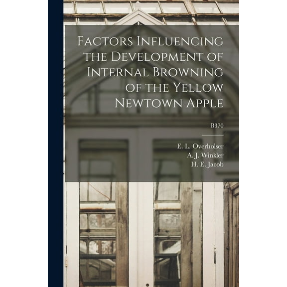 Factors Influencing the Development of Internal Browning of the Yellow Newtown Apple; B370 (Paperback)