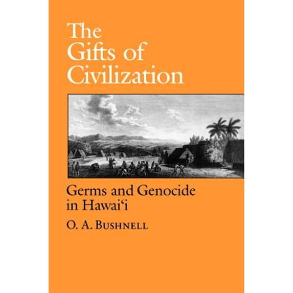 Pre-Owned The Gifts of Civilization: Germs and Genocide in Hawaii (Paperback) by O a Bushnell
